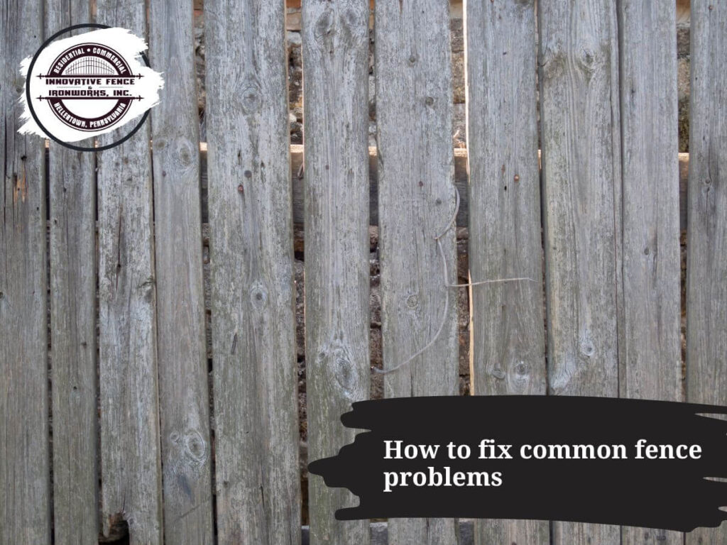 How to fix common fence problems